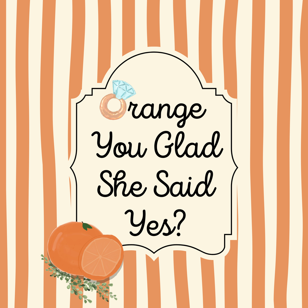 Orange You Glad She Said Yes?