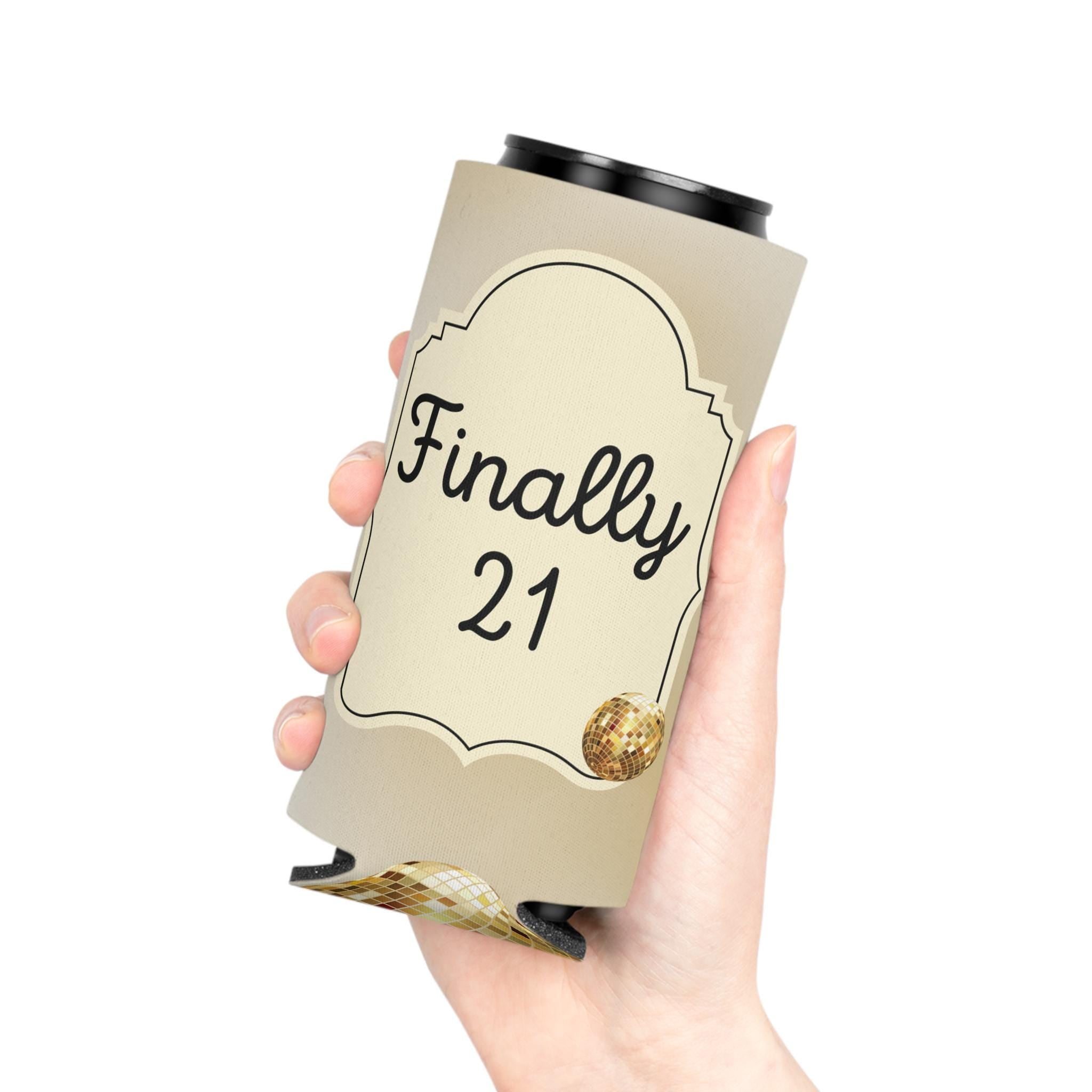 Personalized Finally 21 Can Cooler Rose Gold, Gold, Silver Custom Can Sleeve, Slim and Regular Sizes