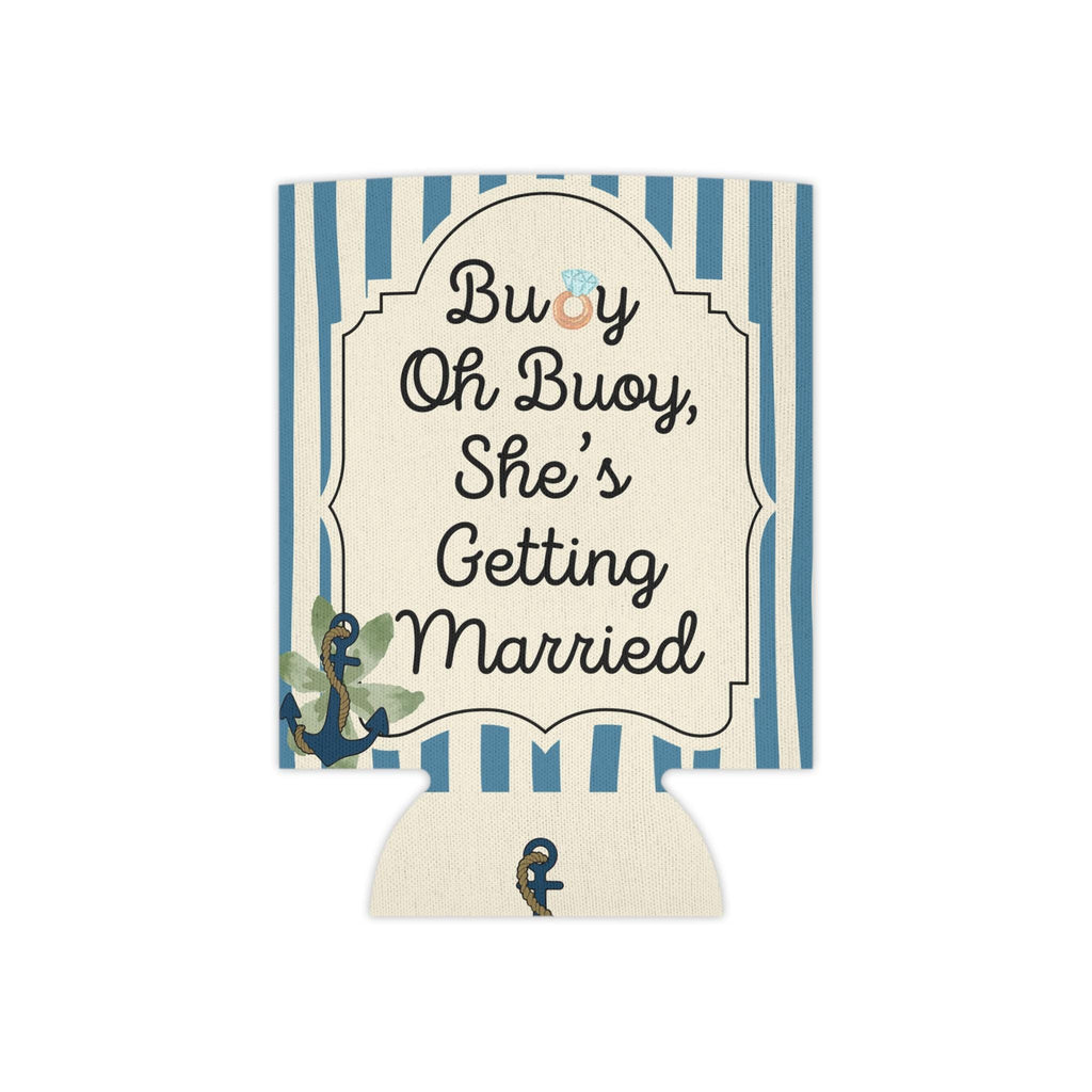 Personalized Buoy Oh Buoy She’s Getting Married Can Cooler Custom Bachelorette Bridal Can Sleeve Slim and Regular Can Sizes