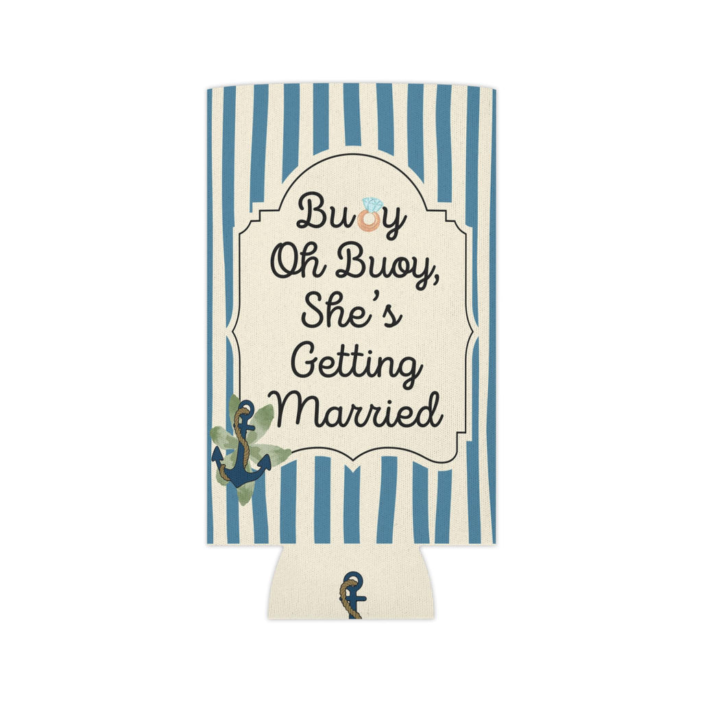 Personalized Buoy Oh Buoy She’s Getting Married Can Cooler Custom Bachelorette Bridal Can Sleeve Slim and Regular Can Sizes