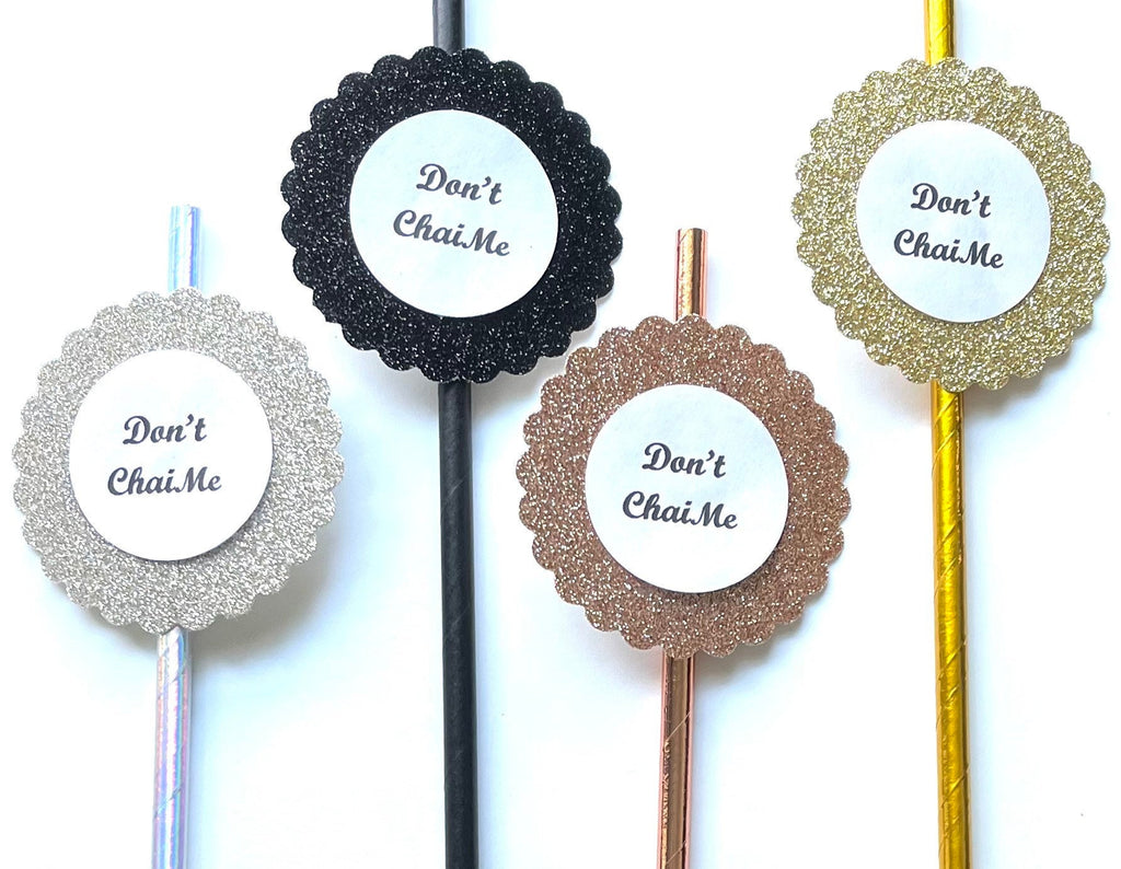 Four glittery circular paper straws with scalloped edges and the printed text 'Don't Chai Me' on a white background.