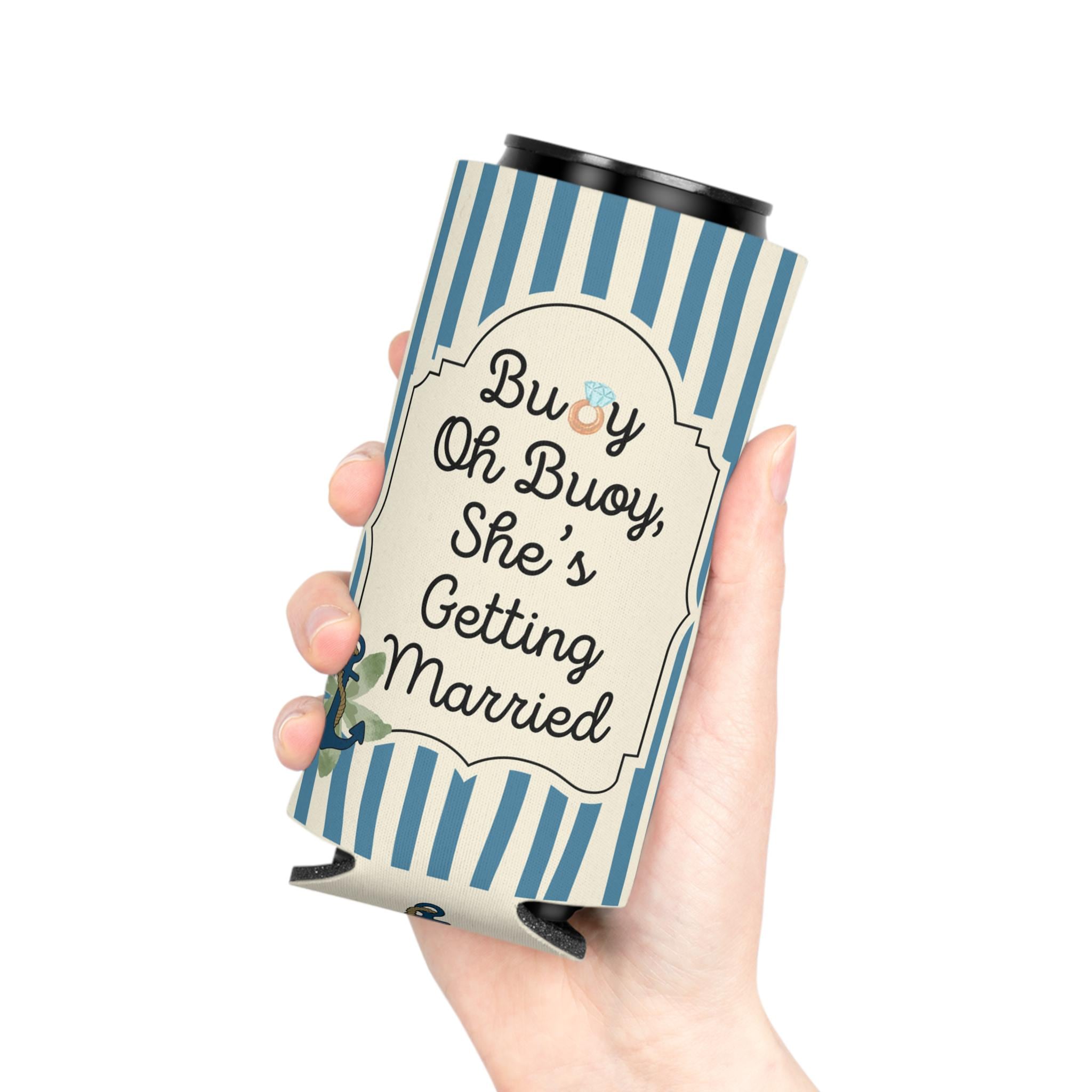 Personalized Buoy Oh Buoy She’s Getting Married Can Cooler Custom Bachelorette Bridal Can Sleeve Slim and Regular Can Sizes