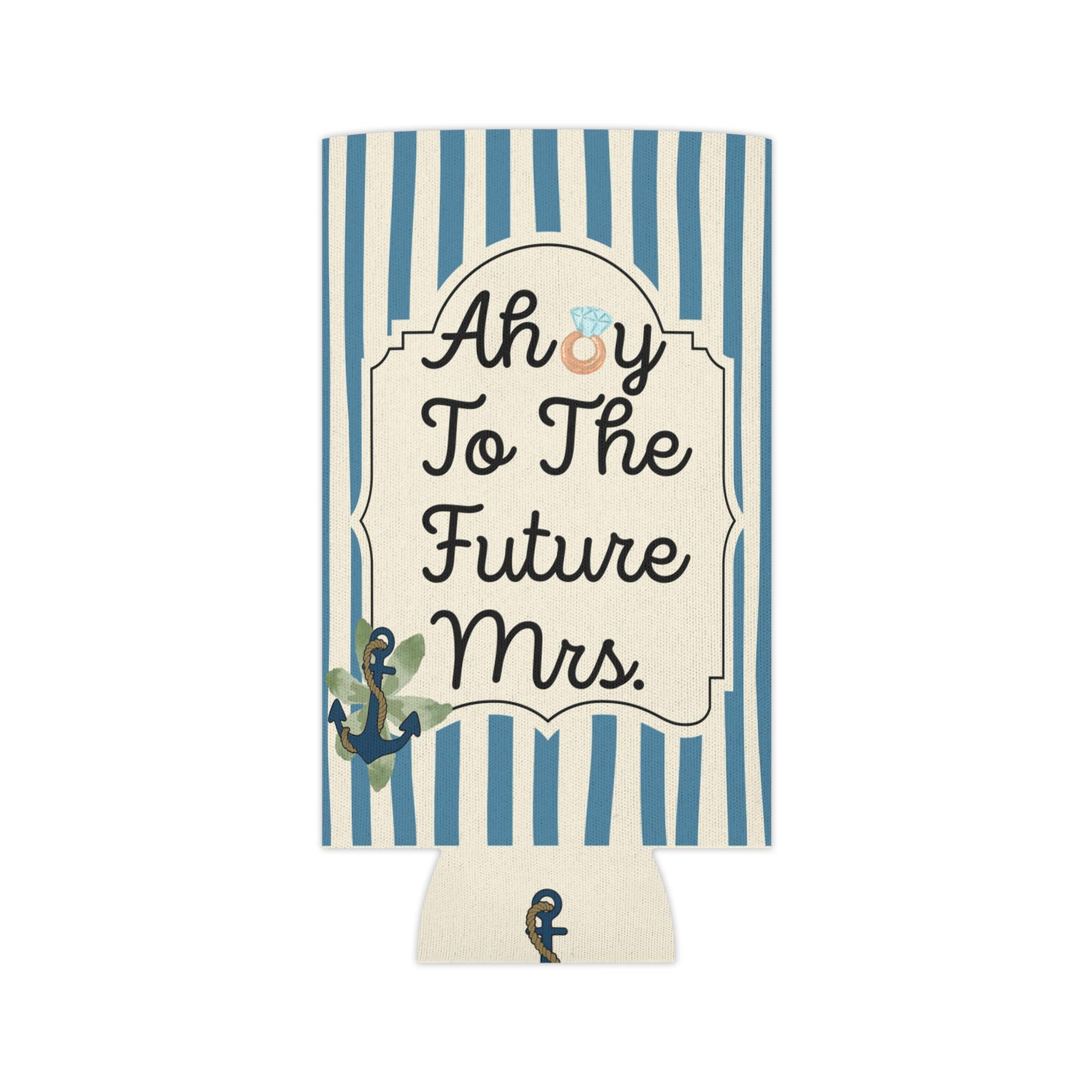 Personalized Ahoy to the Future Mrs Can Cooler Custom Bachelorette Bridal Can Sleeve Slim and Regular Can Sizes