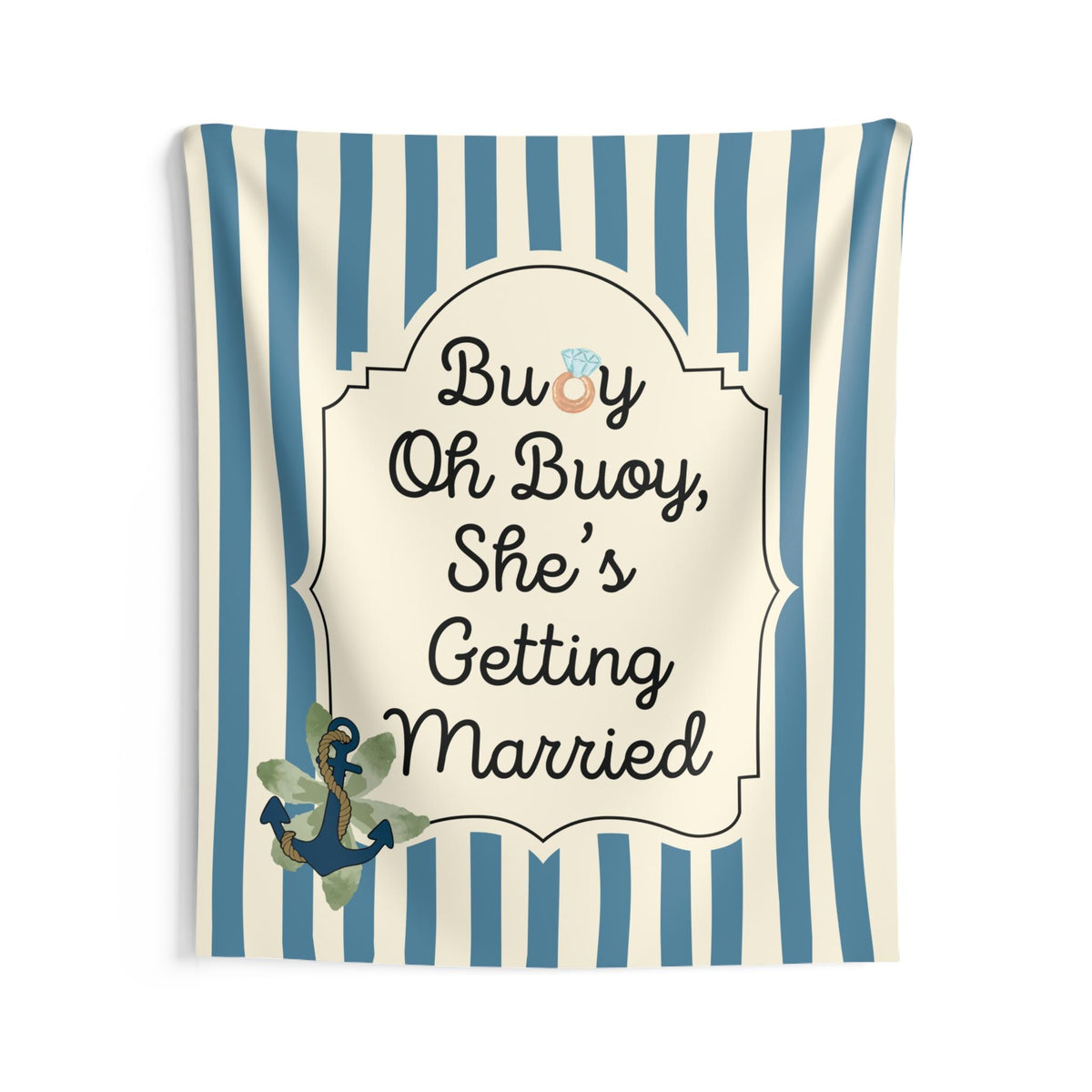 Personalized Buoy Oh Buoy She’s Getting Married Tapestry Banner Polyester Wall Hanging Backdrop, 4 Sizes for Engagement & Bridal Shower