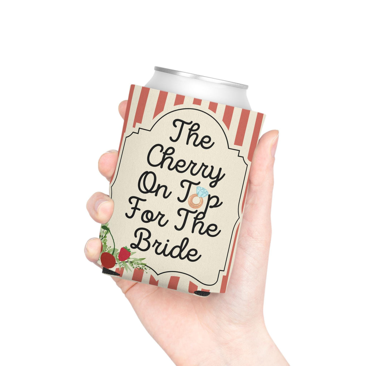 Personalized The Cherry On Top For The Bride Can Cooler Custom Bachelorette Can Sleeve, Slim and Regular Can Sizes