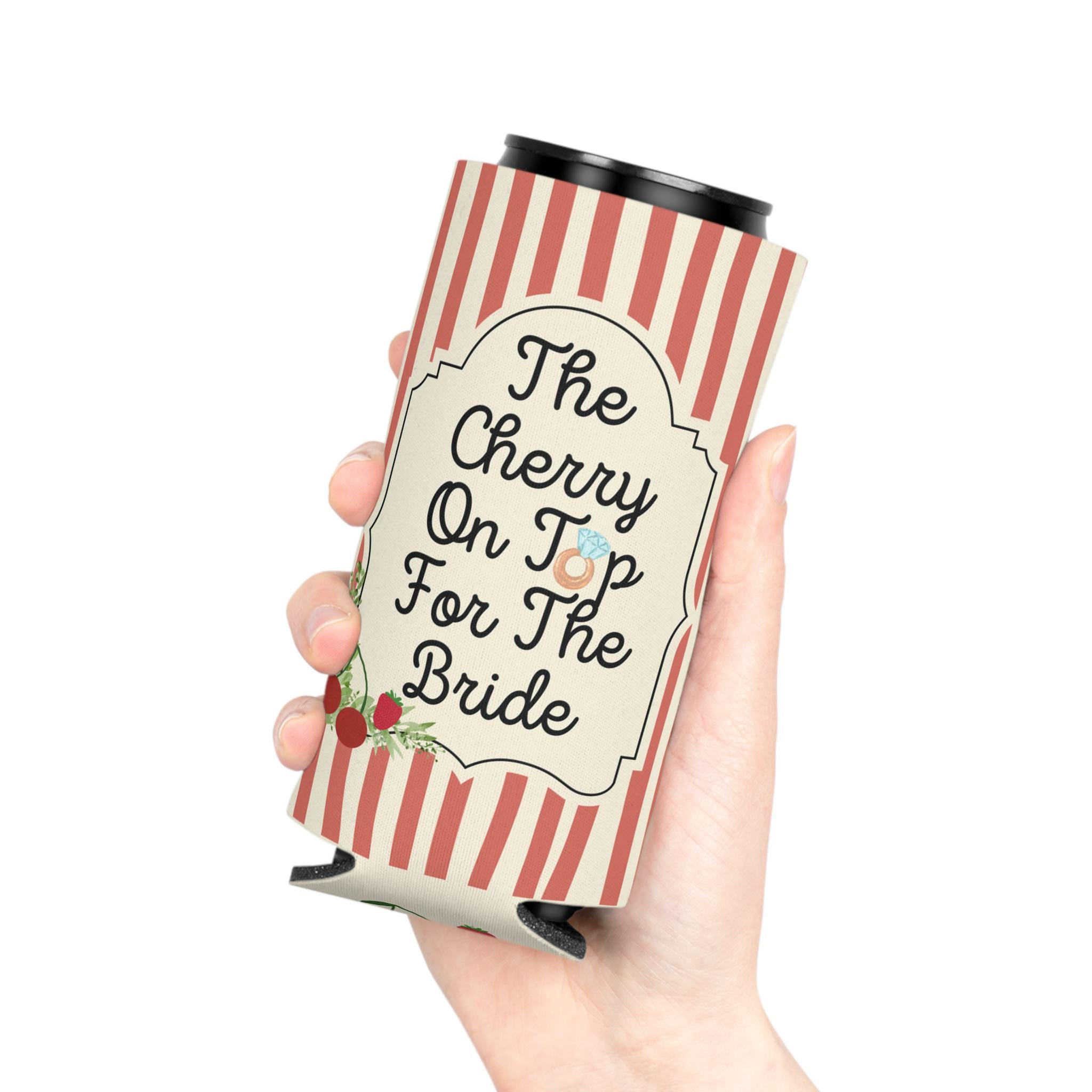 Personalized The Cherry On Top For The Bride Can Cooler Custom Bachelorette Can Sleeve, Slim and Regular Can Sizes