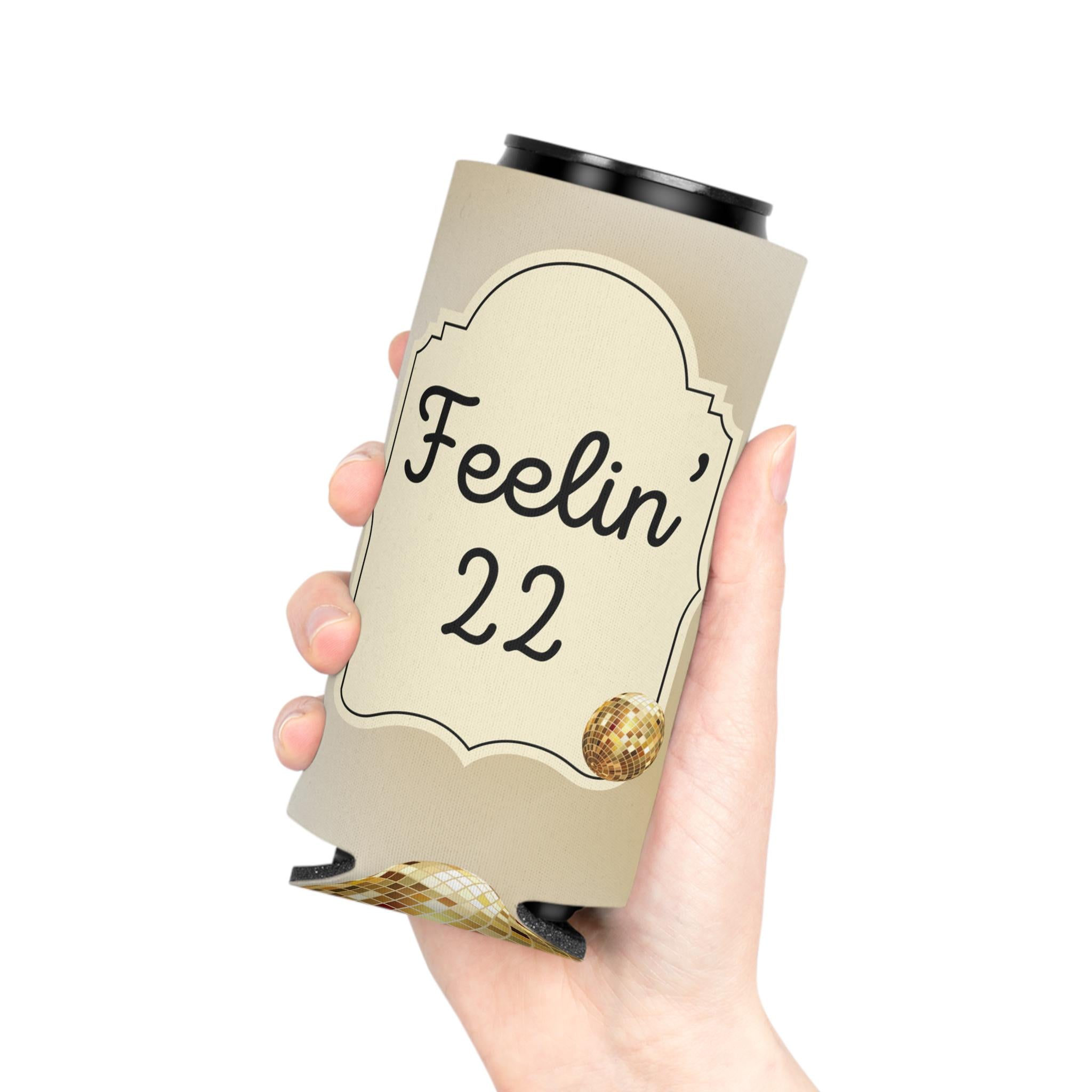 Personalized Feeling 22 Can Cooler Rose Gold, Gold, Silver Custom Can Sleeve, Slim and Regular Sizes