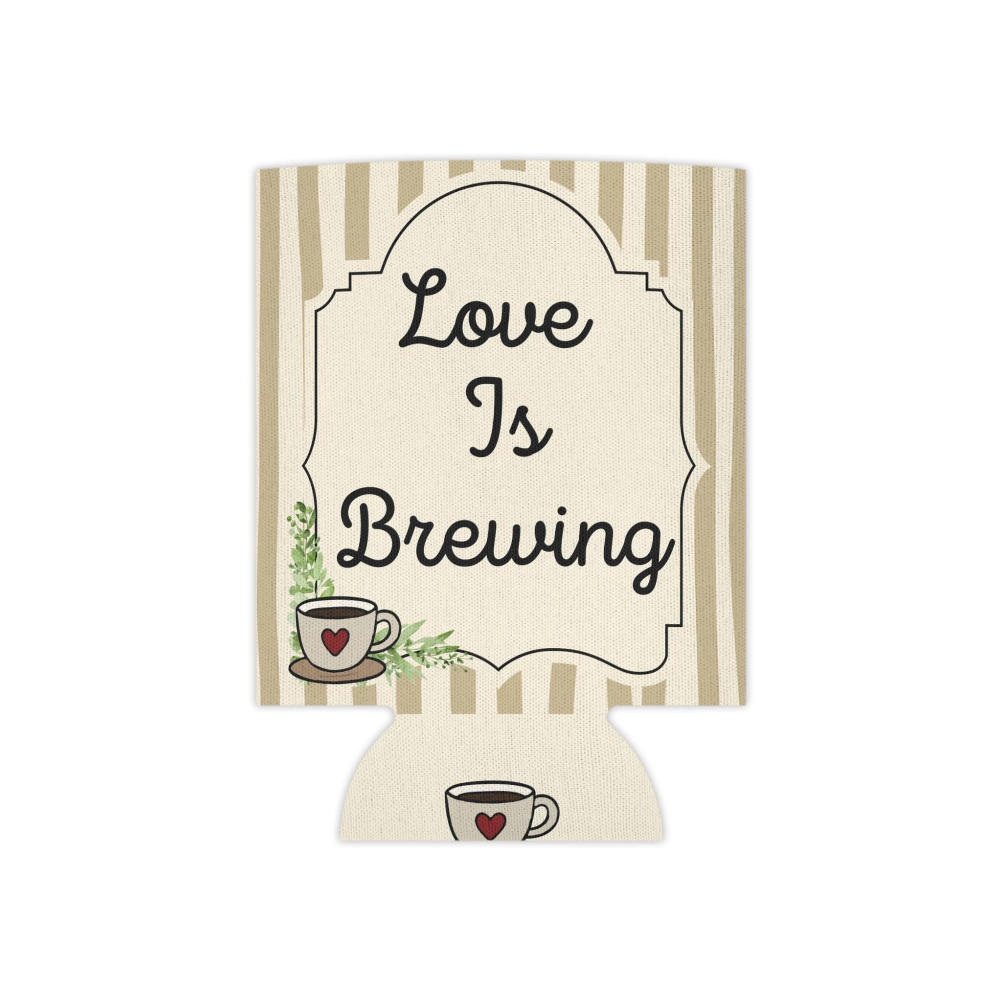 Personalized Love is Brewing Can Cooler Custom Bachelorette Bridal Can Sleeve Slim and Regular Can Sizes